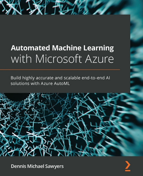 Automated Machine Learning with Microsoft Azure -  Sawyers Dennis Michael Sawyers