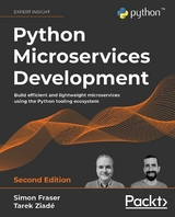 Python Microservices Development – 2nd edition - Simon Fraser, Tarek Ziadé