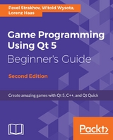 Game Programming using Qt 5 Beginner's Guide - Pavel Strakhov, Witold Wysota, Lorenz Haas