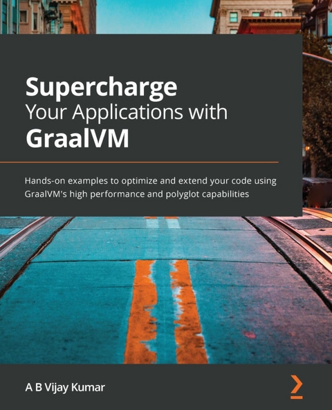 Supercharge Your Applications with GraalVM -  Kumar A B Vijay Kumar