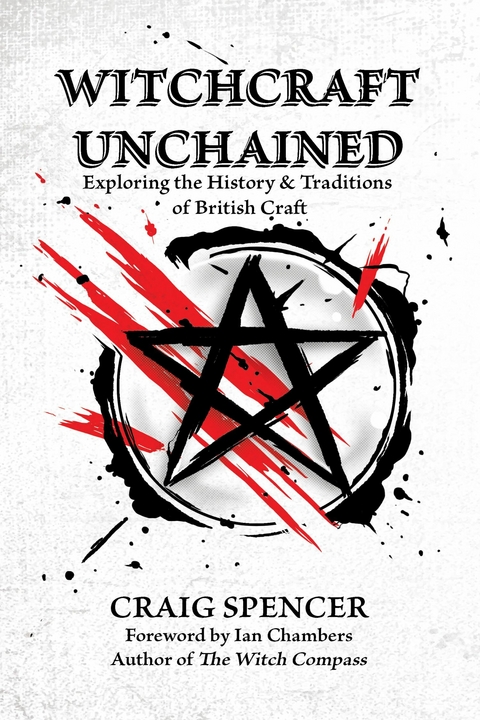 Witchcraft Unchained -  Craig Spencer