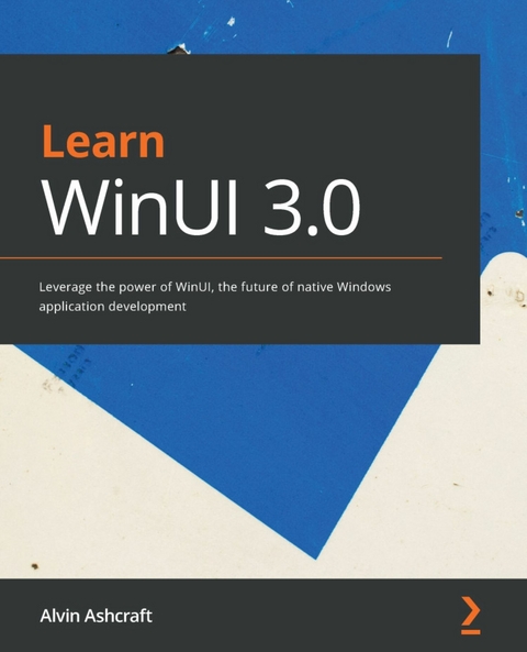 Learn WinUI 3.0 -  Ashcraft Alvin Ashcraft
