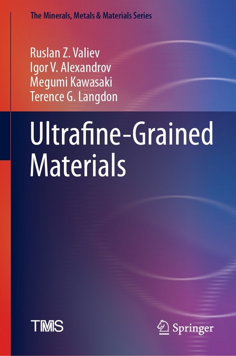 Ultrafine-Grained Materials -  Ruslan Z. Valiev,  Igor V. Alexandrov,  Megumi Kawasaki,  Terence G. Langdon