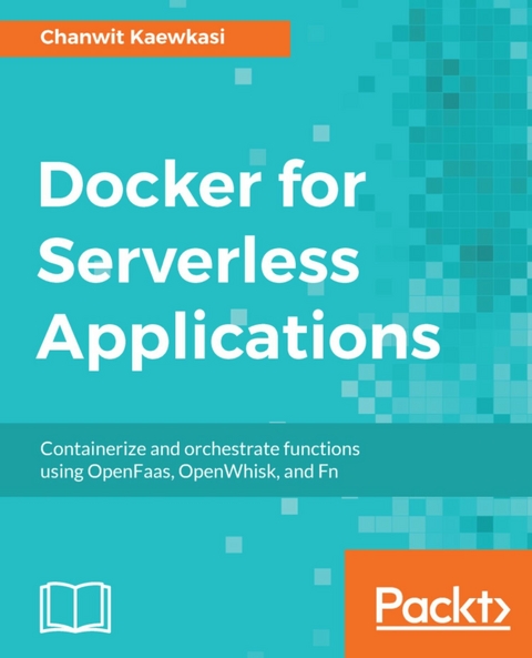 Docker for Serverless Applications -  Chanwit Kaewkasi