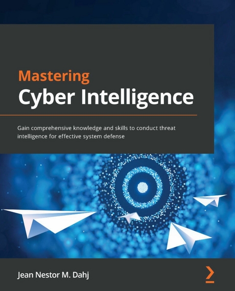 Mastering Cyber Intelligence -  Dahj Jean Nestor M. Dahj
