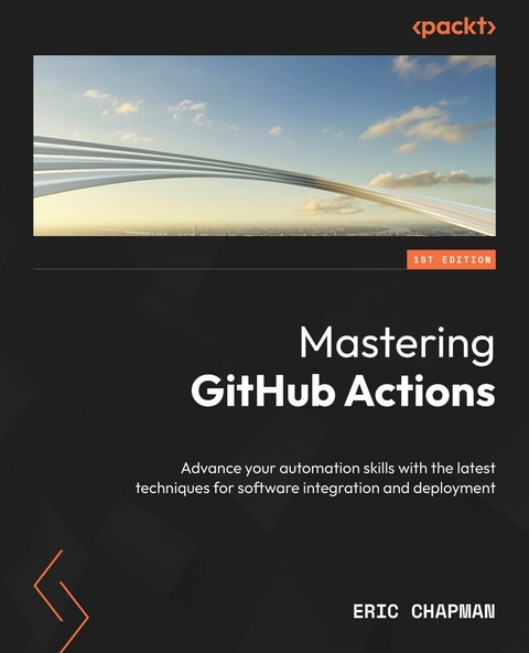 Mastering GitHub Actions -  Eric Chapman