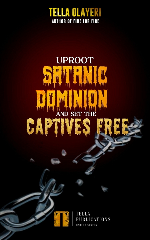 Uproot Satanic Dominion And Set The Captives Free -  Tella Olayeri