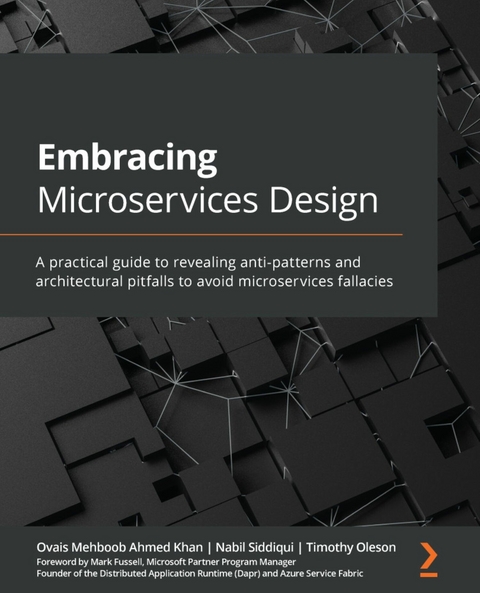 Embracing Microservices Design -  Fussell Mark Fussell,  Siddiqui Nabil Siddiqui,  Khan Ovais Mehboob Ahmed Khan,  Oleson Timothy Oleson