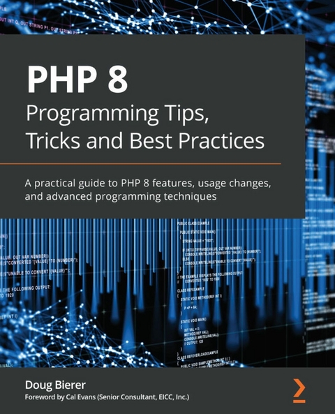 PHP 8 Programming Tips, Tricks and Best Practices -  Evans Cal Evans,  Bierer Doug Bierer
