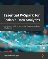 Essential PySpark for Scalable Data Analytics - Sreeram Nudurupati