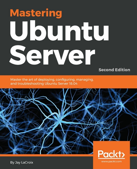 Mastering Ubuntu Server. - Jay LaCroix