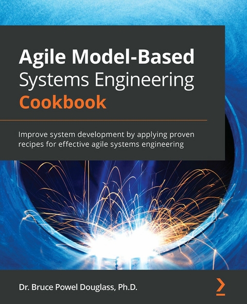 Agile Model-Based Systems Engineering Cookbook -  Dr. Bruce Powel Douglass