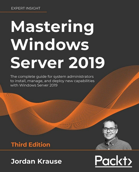 Mastering Windows Server 2019, Third Edition - Jordan Krause