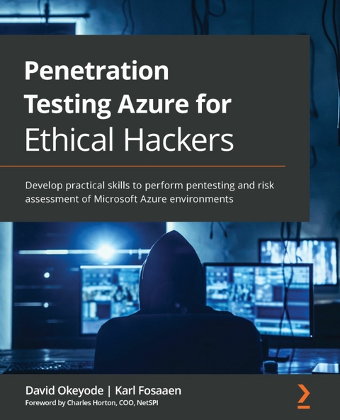 Penetration Testing Azure for Ethical Hackers -  Horton Charles Horton,  Okeyode David Okeyode,  Fosaaen Karl Fosaaen