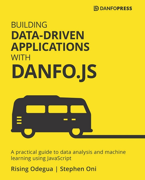 Building Data-Driven Applications with Danfo.js -  Odegua Rising Odegua,  Oni Stephen Oni