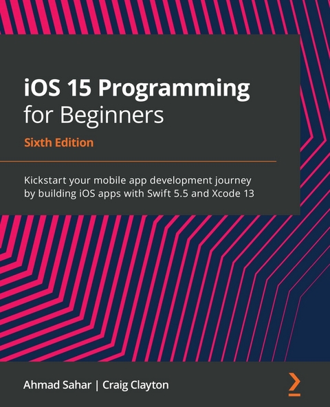 iOS 15 Programming for Beginners -  Craig Clayton,  Ahmad Sahar