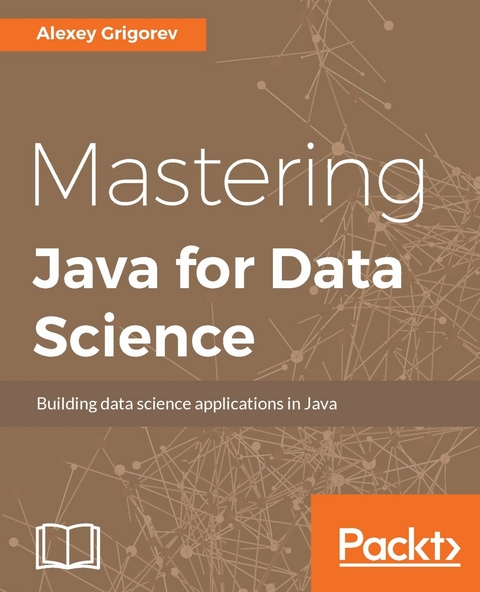 Mastering Java for Data Science - Alexey Grigorev