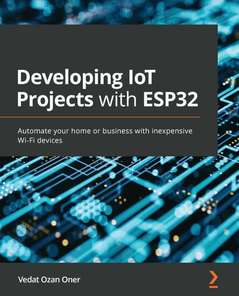Developing IoT Projects with ESP32 -  Vedat Ozan Oner