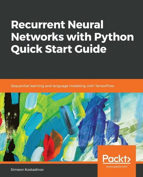 Recurrent Neural Networks with Python Quick Start Guide - Simeon Kostadinov