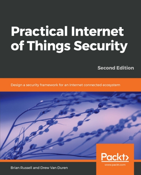 Practical Internet of Things Security - Brian Russell, Drew Van Duren