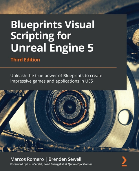 Blueprints Visual Scripting for Unreal Engine 5 -  Marcos Romero,  Brenden Sewell