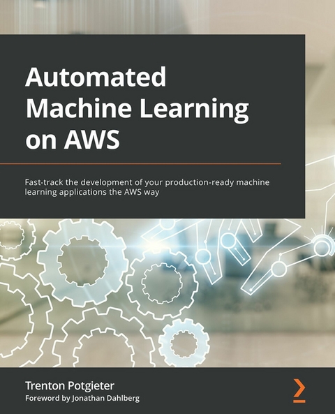 Automated Machine Learning on AWS - Trenton Potgieter