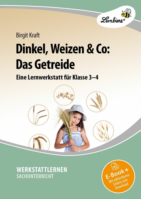 Dinkel, Weizen & Co: Das Getreide -  Birgit Kraft