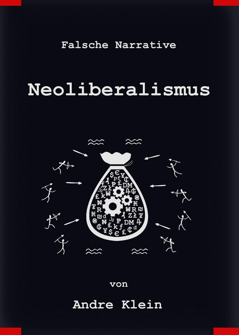 Falsche Narrative - Neoliberalismus -  Andre Klein
