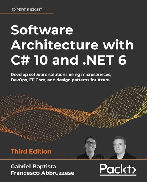 Software Architecture with C# 10 and .NET 6 -  Abbruzzese Francesco Abbruzzese,  Baptista Gabriel Baptista