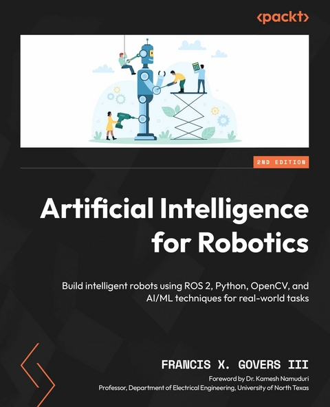 Artificial Intelligence for Robotics -  Francis X. Govers III