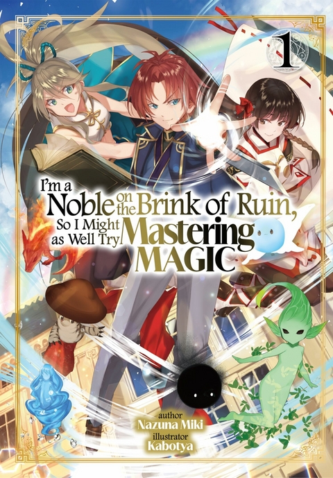 I'm a Noble on the Brink of Ruin, So I Might as Well Try Mastering Magic: Volume 1 - Nazuna Miki