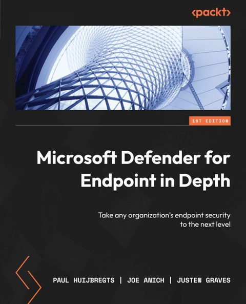 Microsoft Defender for Endpoint in Depth -  Joe Anich,  Justen Graves,  Paul Huijbregts