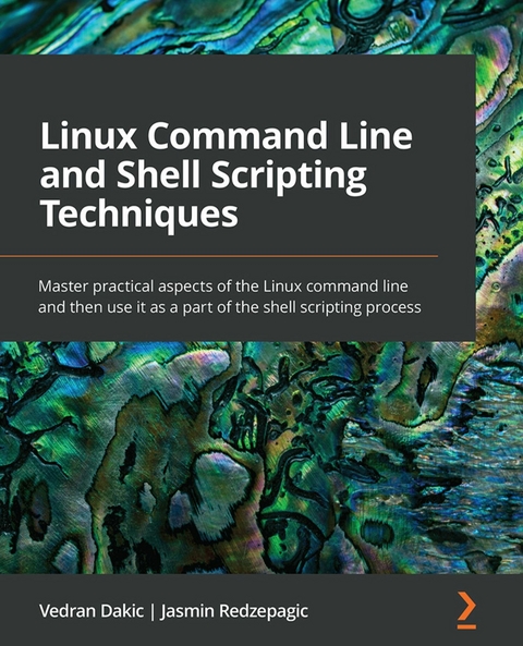 Linux Command Line and Shell Scripting Techniques -  Redzepagic Jasmin Redzepagic,  Dakic Vedran Dakic