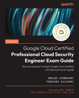 Official Google Cloud Certified Professional Cloud Security Engineer Exam Guide - Ankush Chowdhary, Prashant Kulkarni