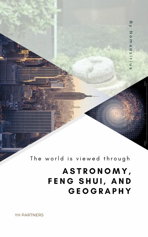 The world is viewed through Astronomy, Feng Shui, and Geography -  Nomadsirius