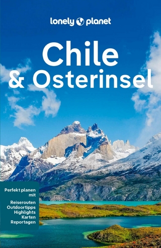 LONELY PLANET Reiseführer E-Book Chile und Osterinsel - Isabel Albiston; Ashley Harrell; Mark Johanson …