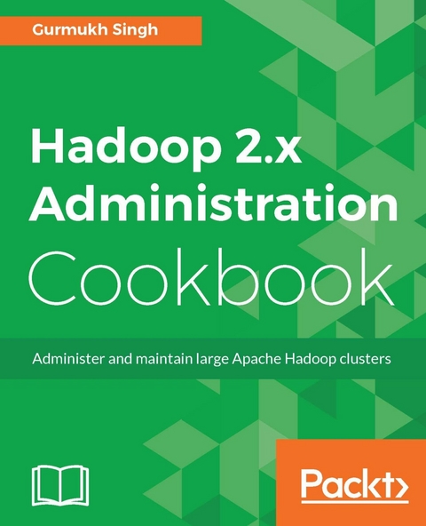 Hadoop 2.x Administration Cookbook - Gurumukh Singh