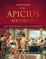 Das Apicius Kochbuch aus der römischen Kaiserzeit - 