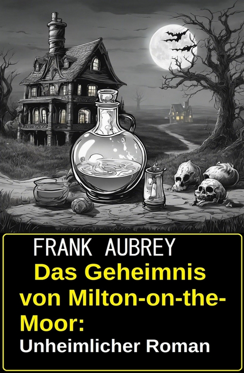 Das Geheimnis von Milton-on-the-Moor: Unheimlicher Roman -  Frank Aubrey