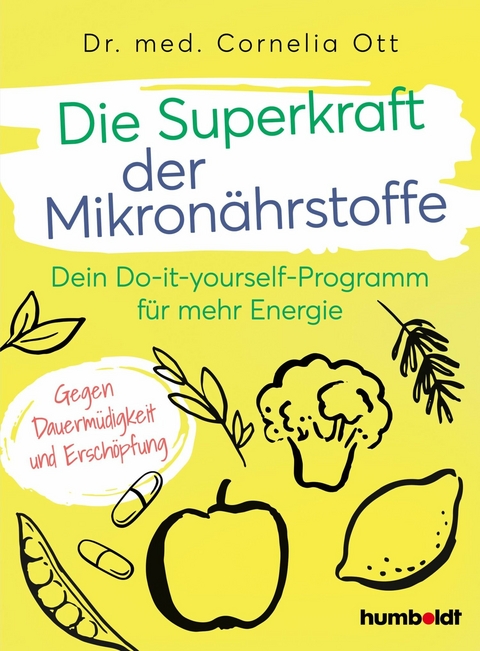 Die Superkraft der Mikronährstoffe -  Dr. Cornelia Ott