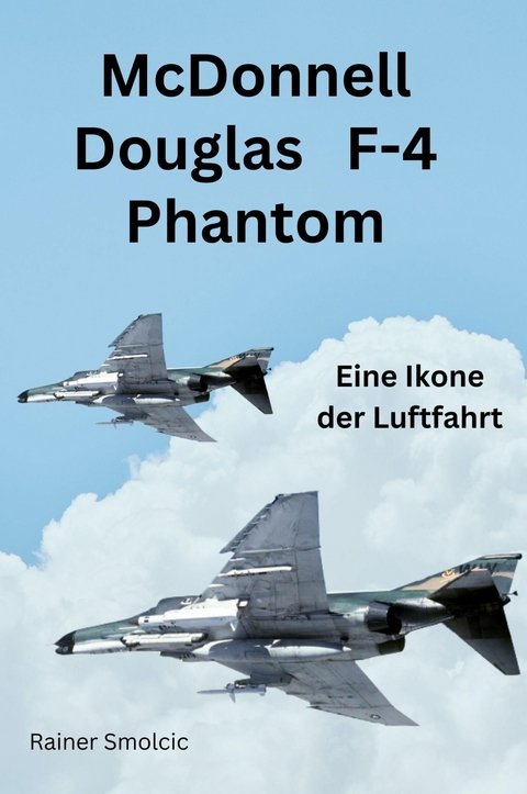 McDonnell Douglass F4 Phantom -  Rainer Smolcic