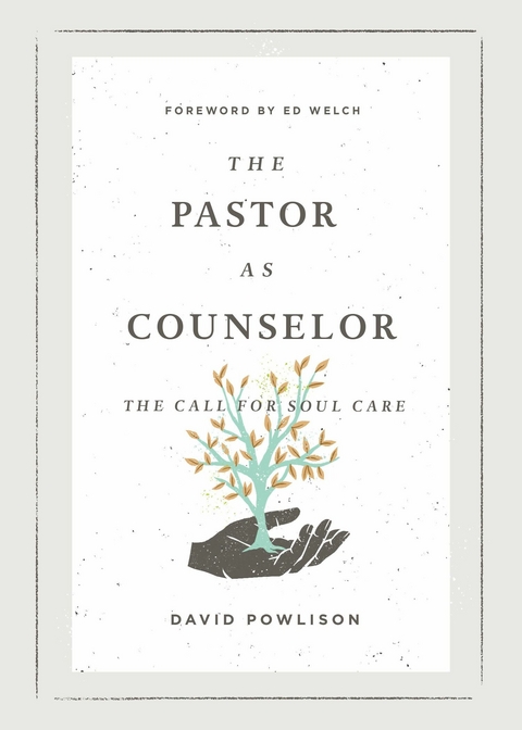 The Pastor as Counselor (Foreword by Ed Welch) -  David Powlison