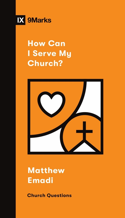 How Can I Serve My Church? -  Matthew Emadi