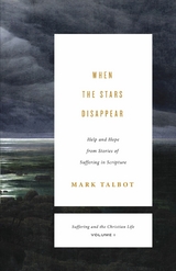 When the Stars Disappear (Suffering and the Christian Life, Volume 1) -  Mark Talbot