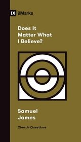 Does It Matter What I Believe? -  Samuel James