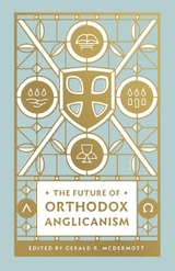 The Future of Orthodox Anglicanism -  Gerald R. McDermott