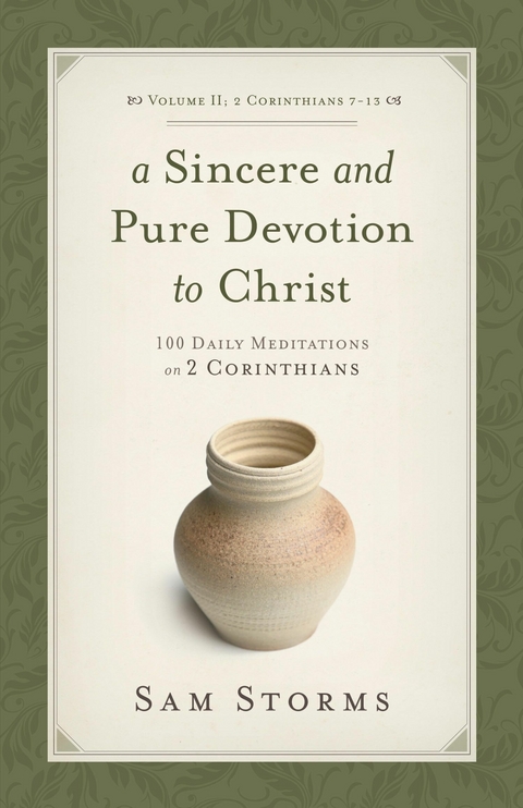 Sincere and Pure Devotion to Christ (Vol. 2, 2 Corinthians 7-13) -  Sam Storms
