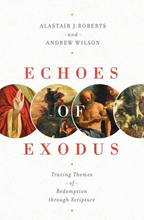 Echoes of Exodus -  Alastair J. Roberts,  Andrew Wilson