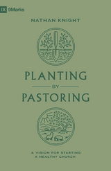 Planting by Pastoring -  Nathan Knight