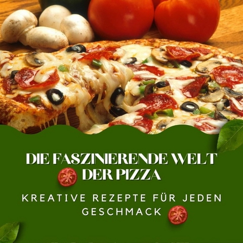 Die faszinierende Welt der Pizza -  Andreas Klein